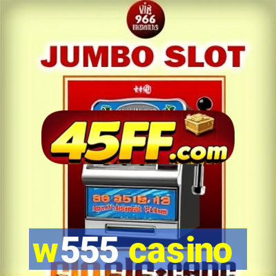 w555 casino